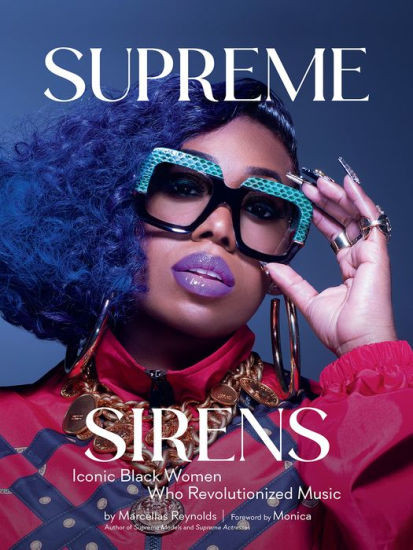 Supreme Sirens: Iconic Black Women Who Revolutionized Music | Barnes & Noble