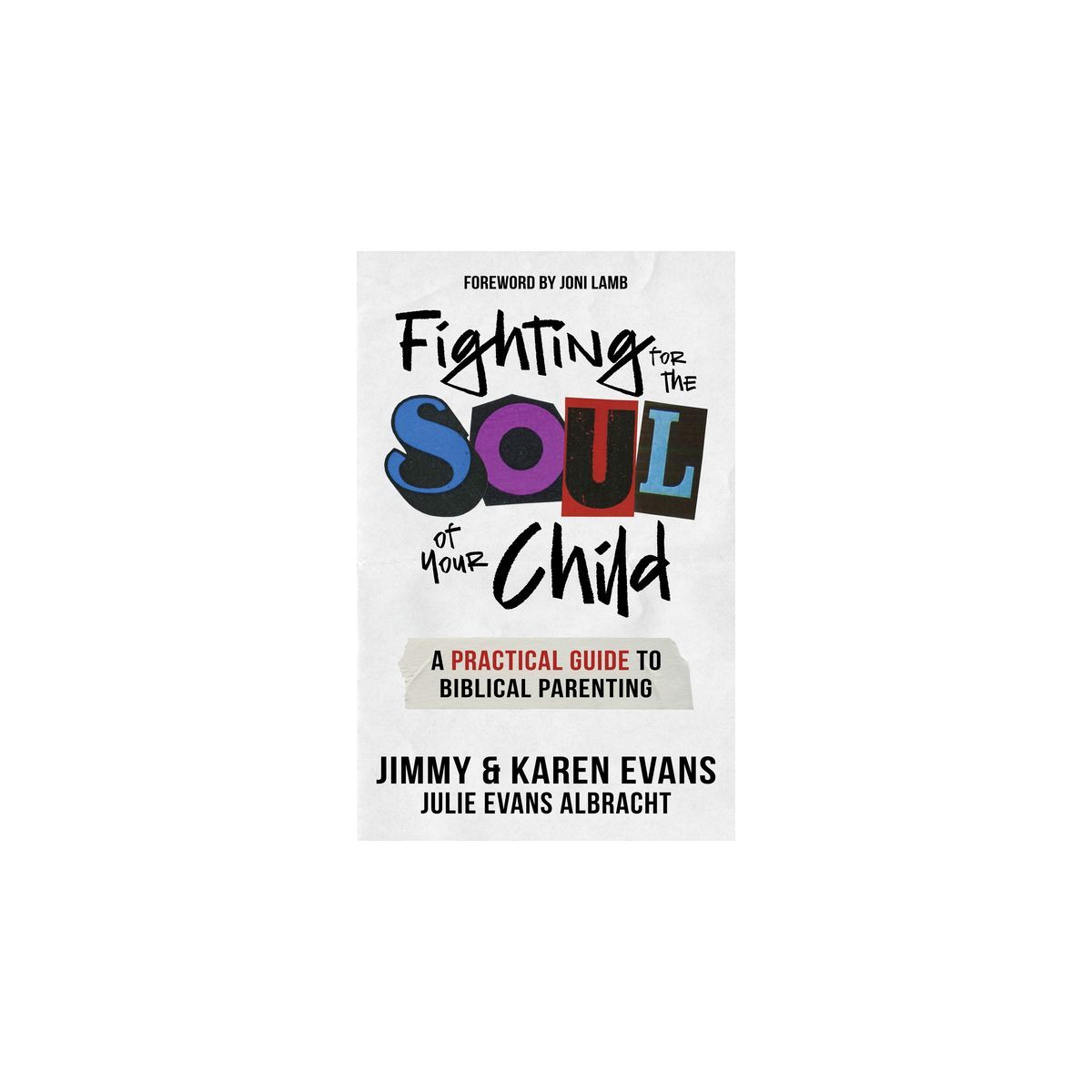 Fighting for the Soul of Your Child - by  Jimmy Evans & Karen Evans & Julie Evans Albracht (Paper... | Target