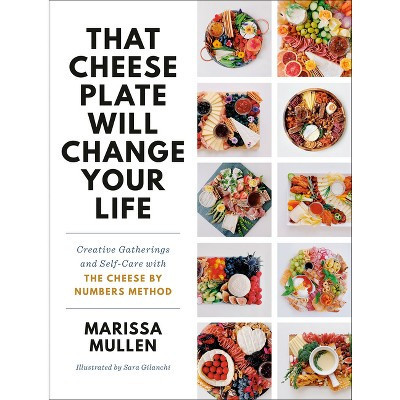 That Cheese Plate Will Change Your Life - by Marissa Mullen (Hardcover) | Target