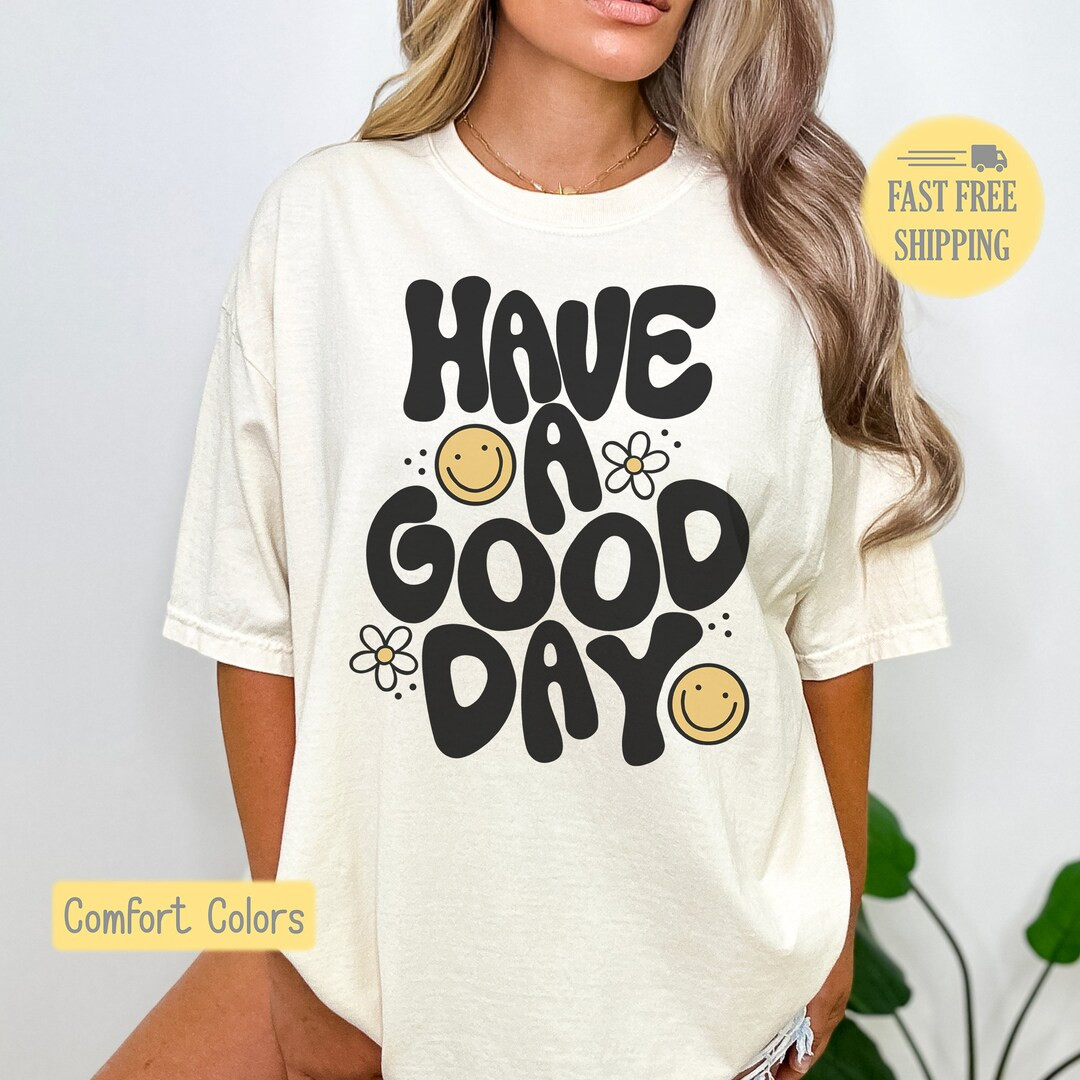 Have A Good Day Shirt, Smiley Graphic Tee, Happy Sweatshirt, Cute Smiley Shirt, Daisy Flower, Pos... | Etsy (US)