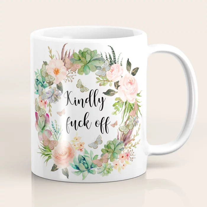Kindly Fuck Off Coffee Mug | Society6