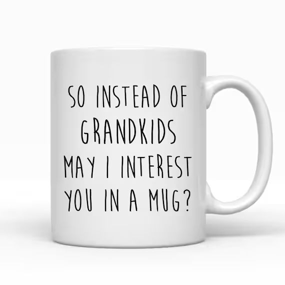 Funny Mother's Day Mug - Instead Of Grandkids Can I Interest You In A Mug | Etsy (US)