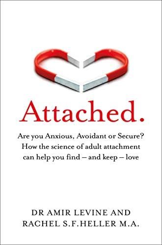 Attached: Are you Anxious, Avoidant or Secure? How the science of adult attachment can help you f... | Amazon (UK)