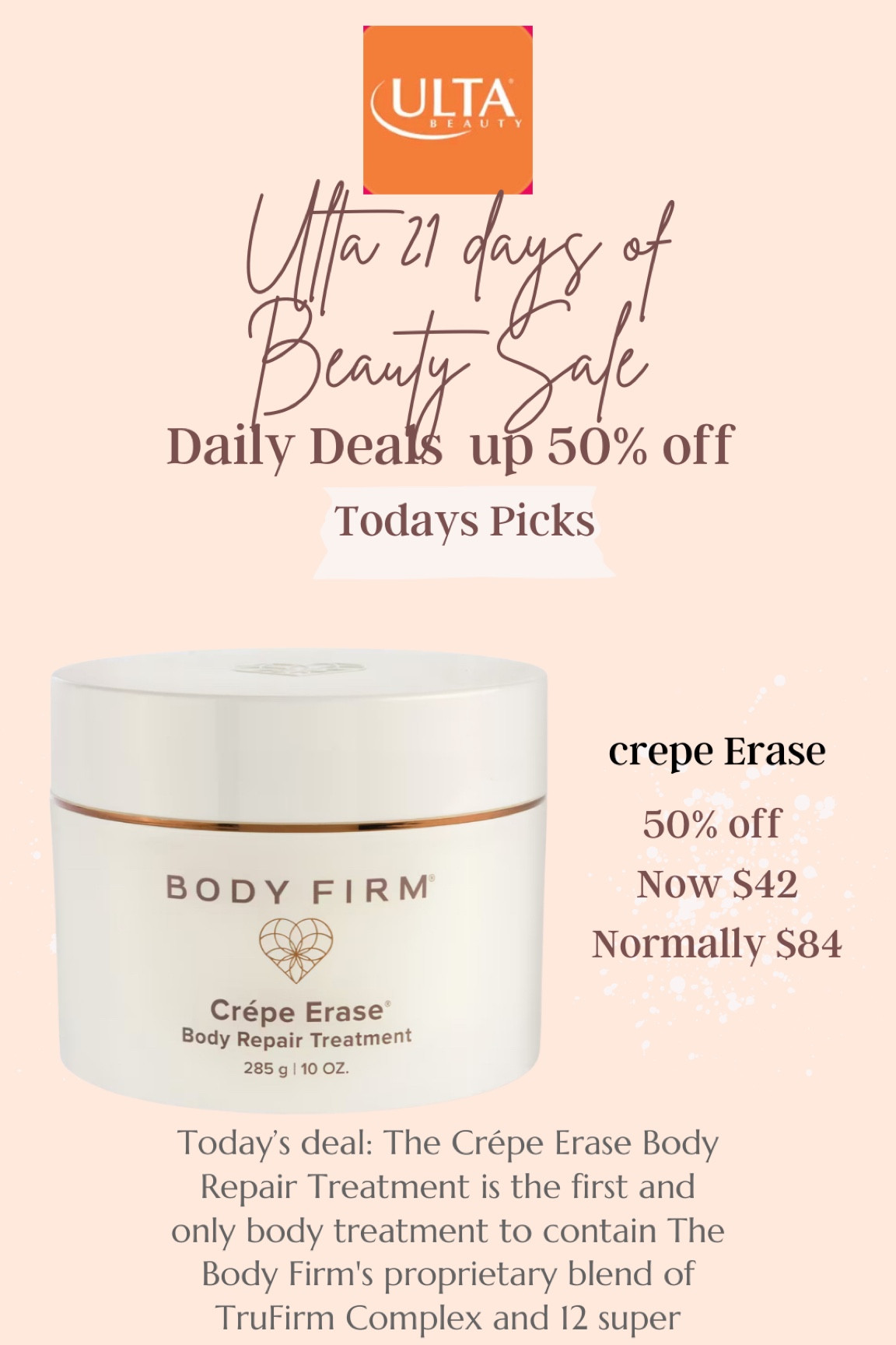Ulta beauty deal of day 

Crepe tease 
50% off
Now $42 
Normally 84

The Crépe Erase Body Repair Treatment is the first and only body treatment to contain The Body Firm's proprietary blend of TruFirm Complex and 12 super hydrators to help reduce the look of crepey skin.

#LTKFindsUnder50 #LTKBeauty #LTKSaleAlert