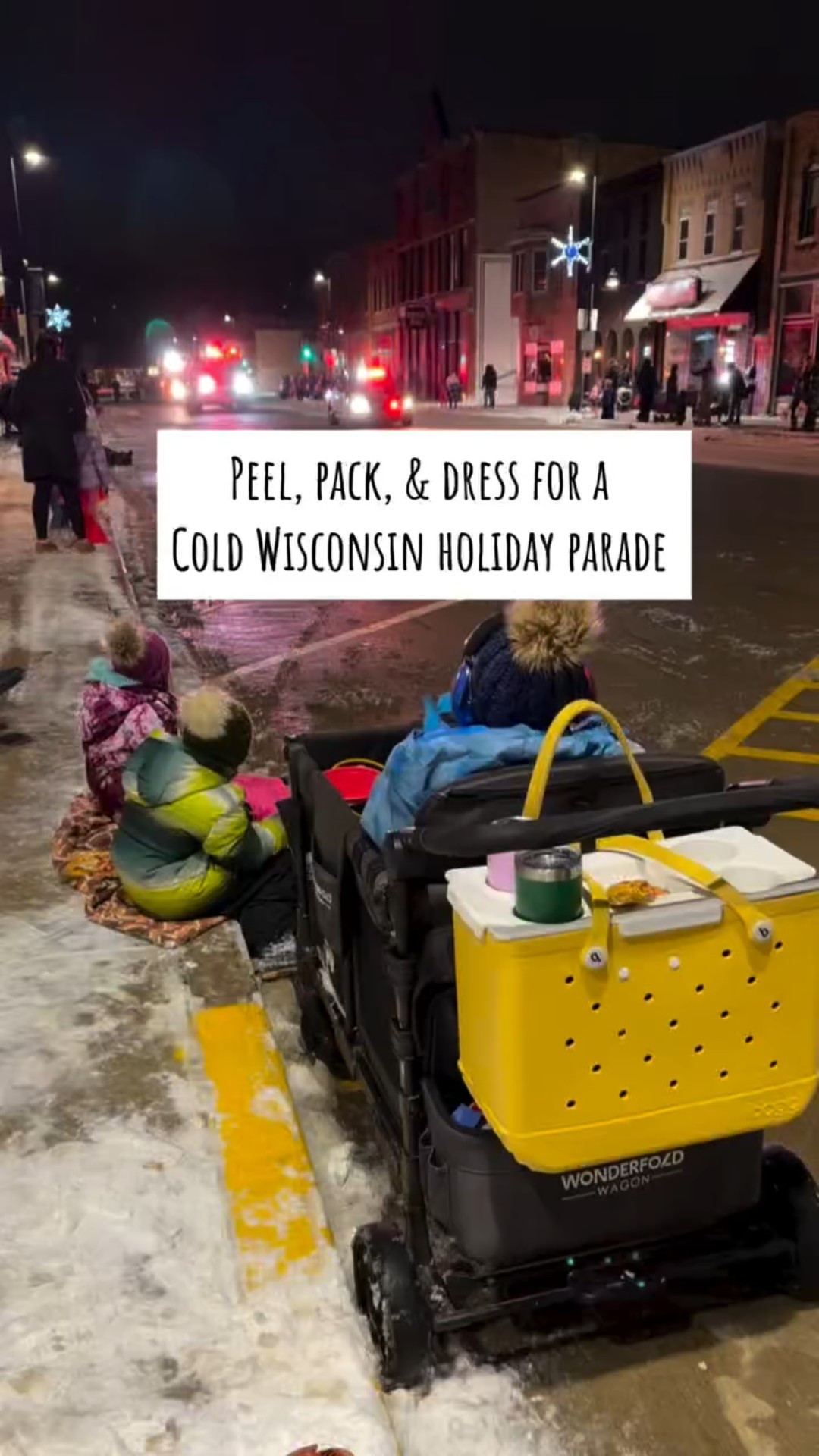 Get cold Wisconsin holiday parade ready with us 
Gear
❄️snow pants
❄️snow coats
❄️boots
❄️hats
❄️mittens
Packed(@boggbags - gifted)
• Cross body (with meds) 
•parade candy buckets 
•AAC
•chewlery
•headphones
•cup holder
•hot chocolate 
Get kids dressed
👚 footy pjs OR thermals with tall socks (over pants legs)
👖 sweat pants
👕 Sweatshirts 
🧦 socks
Get dressed
👖 fleece lined tights
👖 jeans
👕 Sweater
🔥 heated vest (charged and now plugged in)
Wagon
•wipes
•Blankets for sitting and covering
Dress the up, load them up, go!