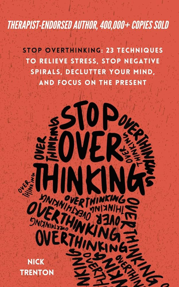 Stop Overthinking: 23 Techniques to Relieve Stress, Stop Negative Spirals, Declutter Your Mind, a... | Amazon (US)