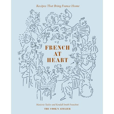 French at Heart - by  Marjorie Taylor & Kendall Smith Franchini (Hardcover) | Target
