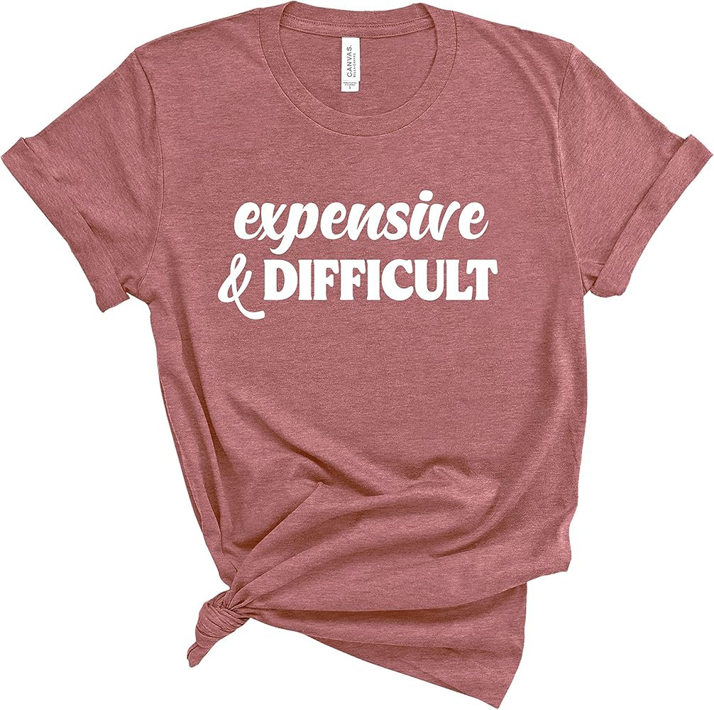 Expensive and Difficult Shirt. Funny Shirt. Super Soft & Comfy Unisex T-Shirt. Sarcastic Unisex T... | Amazon (US)