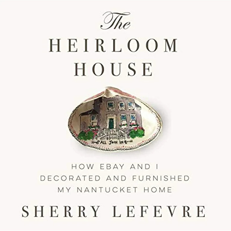 Pre-Owned The Heirloom House: How eBay and I Decorated and Furnished My Nantucket Home, Hardcover... | Walmart (US)