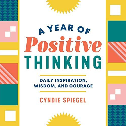 A Year of Positive Thinking: Daily Inspiration, Wisdom, and Courage: Spiegel, Cyndie: 97816415224... | Amazon (US)