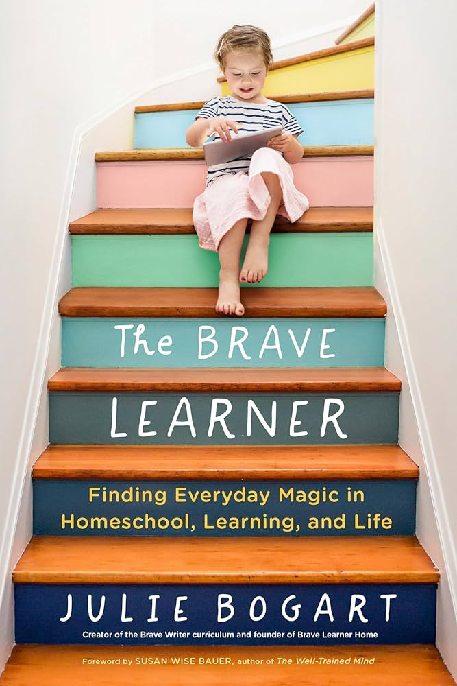 The Brave Learner: Finding Everyday Magic in Homeschool, Learning, and Life | Amazon (US)