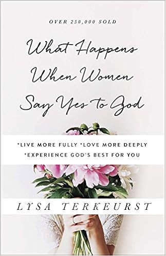 What Happens When Women Say Yes to God: *Live More Fully *Love More Deeply *Experience God's Best... | Amazon (US)