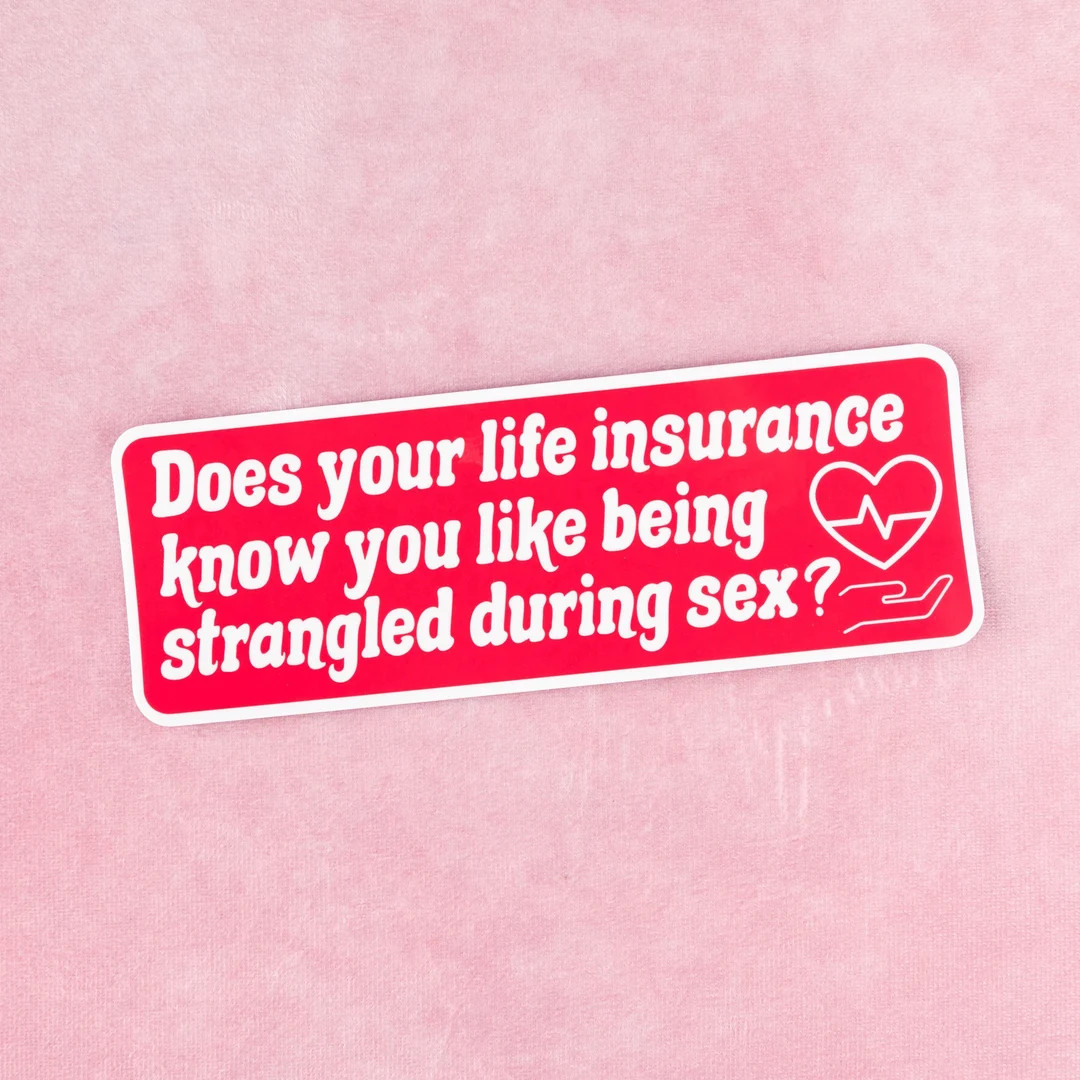 Does Your Life Insurance Know You Like Being Strangled Bumper Sticker - Etsy | Etsy (US)