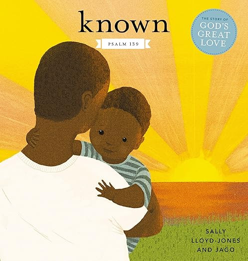 Known: Psalm 139 (The Story of God’s Great Love)      Board book – October 4, 2022 | Amazon (US)