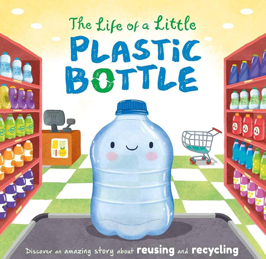 The Life of a Little Plastic Bottle: a Nature Stories Padded Board Book About Recycling & Reusing | Amazon (US)