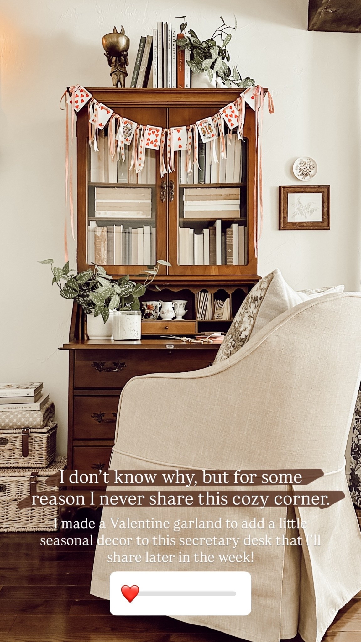 I don’t know why, but for some reason I never share this cozy corner. I made a Valentine garland to add a little seasonal decor to this secretary desk that I’ll share later in the week!