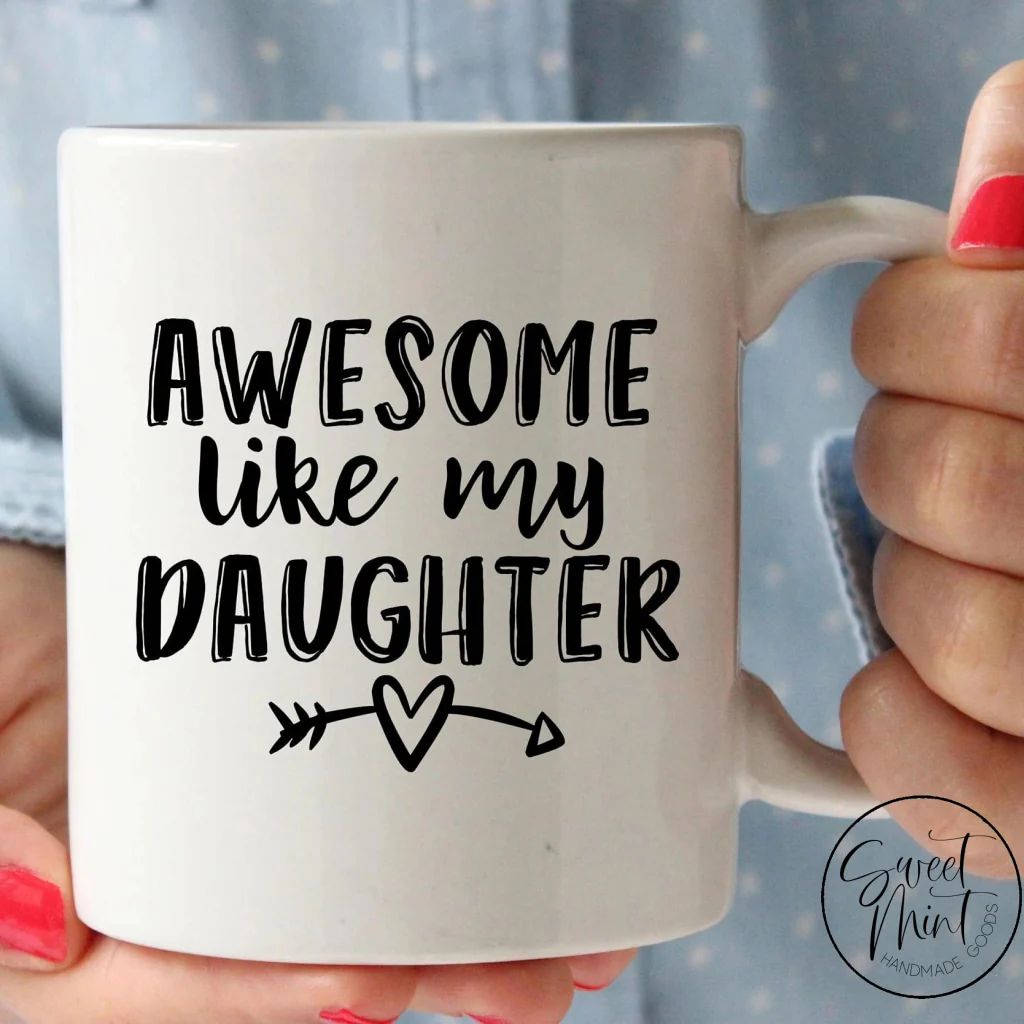 Awesome Like My Daughter Mug | Sweet Mint Handmade Goods