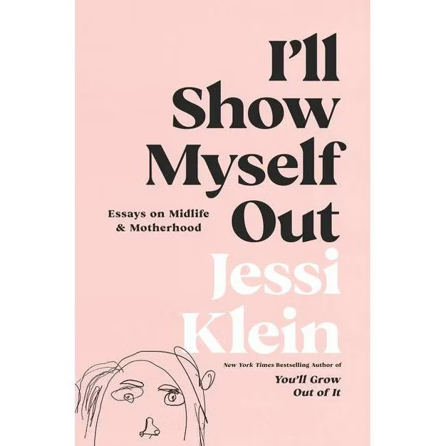 I'll Show Myself Out - by Jessi Klein (Hardcover) | Target