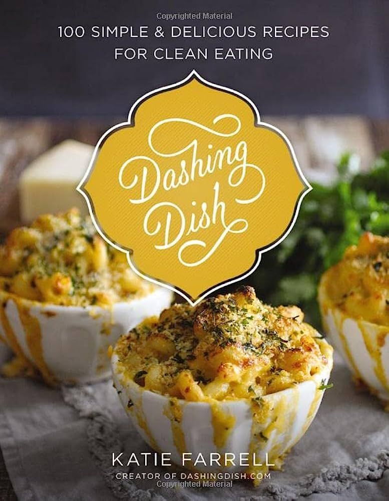 Dashing Dish: 100 Simple and Delicious Recipes for Clean Eating | Amazon (US)