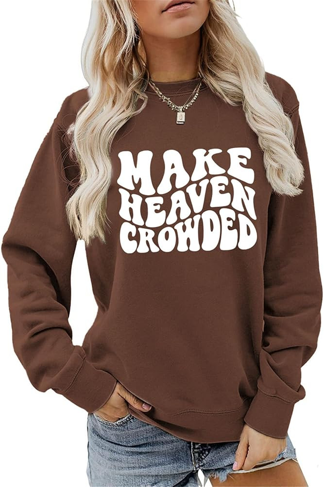 Make Heaven Crowded Sweatshirt Women Christian Pullover Jesus Long sleeve Shirt Faith Religious T... | Amazon (US)