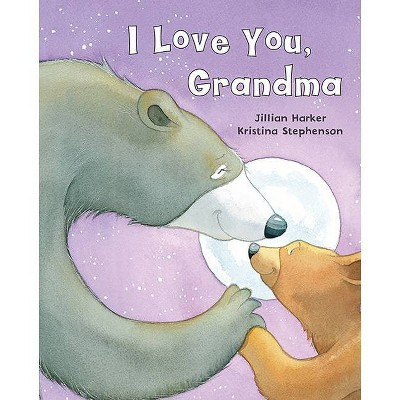 I Love You, Grandma - by  Jillian Harker (Hardcover) | Target