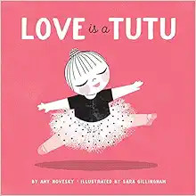 Love Is a Tutu     Board book – Picture Book, August 9, 2016 | Amazon (US)