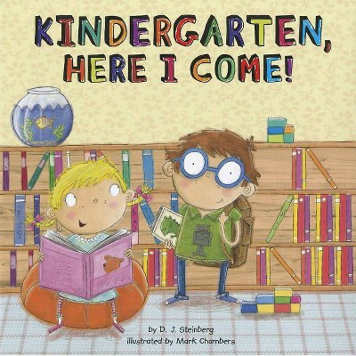 Kindergarten Here I Come - by D.J. Steinberg (Paperback) | Target
