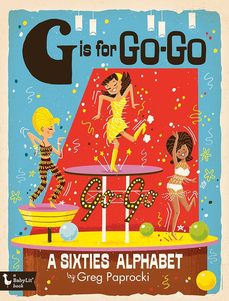 G Is for Go-Go: A Sixties Alphabet (BabyLit) | Amazon (US)