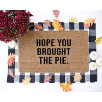 Hope You Brought Pie, Fall Doormat, Thanksgiving Decor, Welcome Mat, Entryway Rug, Under 60, Housewa | Etsy (US)