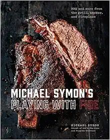 Michael Symon's Playing with Fire: BBQ and More from the Grill, Smoker, and Fireplace: A Cookbook... | Amazon (US)