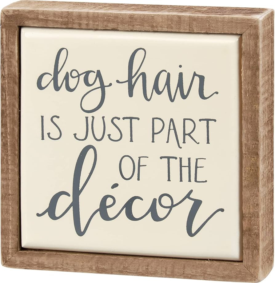 Primitives by Kathy Dog Hair Is Just Part Of The Décor Home Décor Sign Set | Amazon (US)