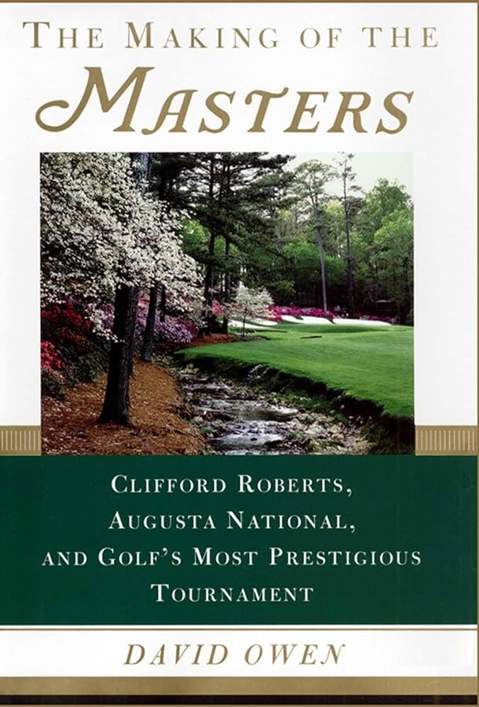 The Making of the Masters: Clifford Roberts, Augusta National, and Golf's Most Prestigious Tourna... | Amazon (US)