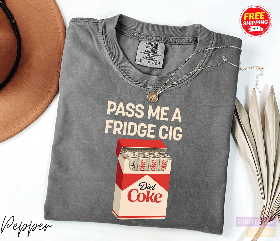 Pass Me A Fridge Cig Shirt, Diet Coke Lover Shirt, Beverage Humor Shirt, Retro Soda Drink Comfort... | Etsy (US)