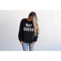 NAP QUEEN sweatshirt, Nap Queen Shirt, Nap Queen Tee, Funny Sweatshirt, Tumblr sweatshirt, cozy sweatshirt. | Etsy (US)