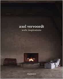 Axel Vervoordt: Wabi Inspirations    Hardcover – February 22, 2011 | Amazon (US)