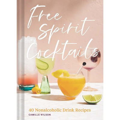 Free Spirit Cocktails - by  Camille Wilson (Hardcover) | Target
