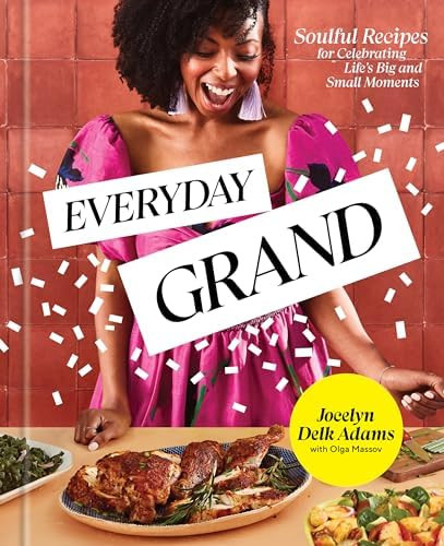 Everyday Grand: Soulful Recipes for Celebrating Life's Big and Small Moments: A Cookbook      Har... | Amazon (US)
