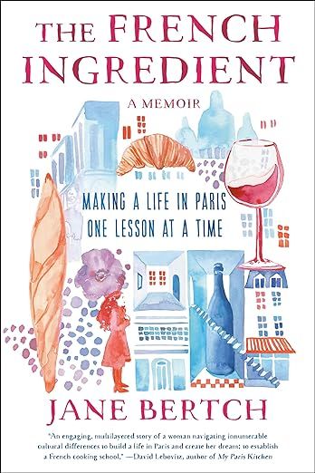 The French Ingredient: Making a Life in Paris One Lesson at a Time; A Memoir     Kindle Edition | Amazon (US)