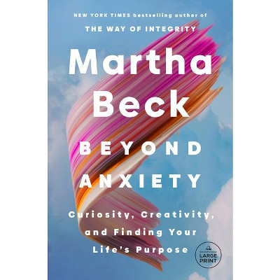 Beyond Anxiety - Large Print by  Martha Beck (Paperback) | Target