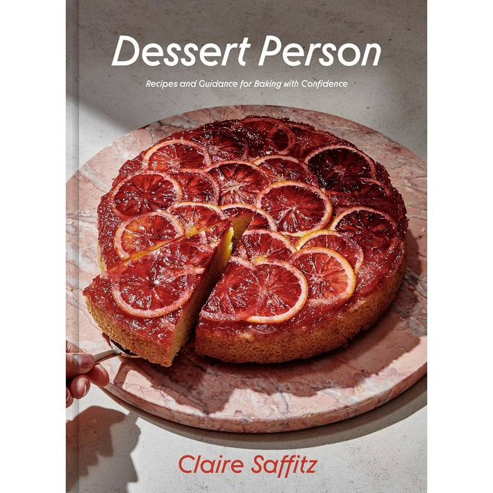 Dessert Person: Recipes and Guidance for Baking with Confidence by Claire Saffitz | Williams-Sonoma
