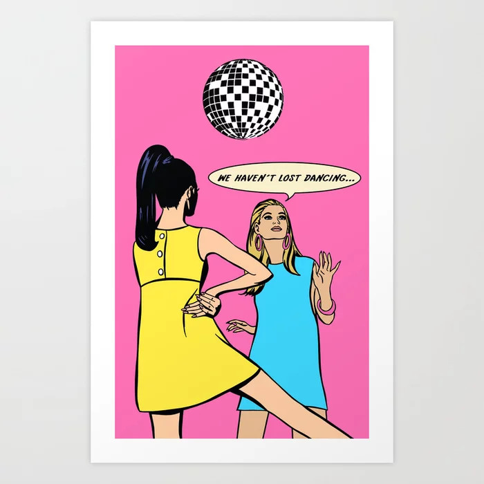 we haven't lost dancing multi color Art Print | Society6