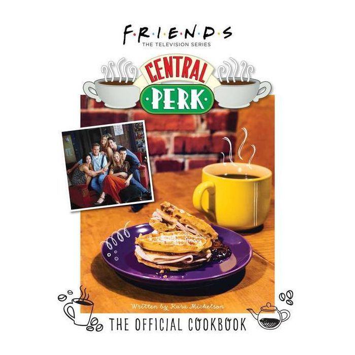 Friends: The Official Central Perk Cookbook (Classic TV Cookbooks, 90s Tv) - by Kara Mickelson (H... | Target