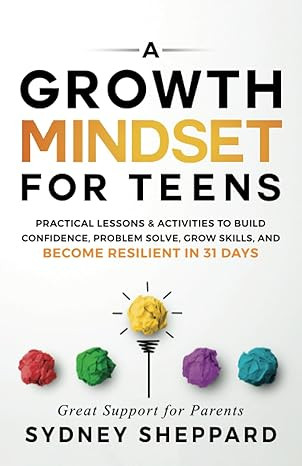 A Growth Mindset For Teens: Practical Lessons & Activities To Build Confidence, Problem Solve, Gr... | Amazon (US)