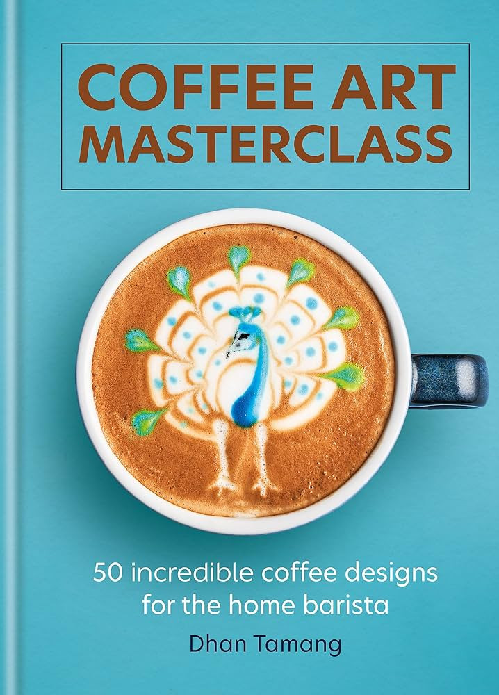 Coffee Art Masterclass: 50 incredible coffee designs for the home barista | Amazon (US)