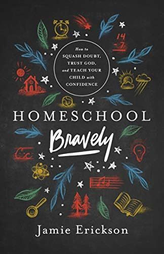 Homeschool Bravely: How to Squash Doubt, Trust God, and Teach Your Child with Confidence | Amazon (US)