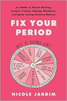 Fix Your Period: Six Weeks to Banish Bloating, Conquer Cramps, Manage Moodiness, and Ignite Lasti... | Amazon (US)