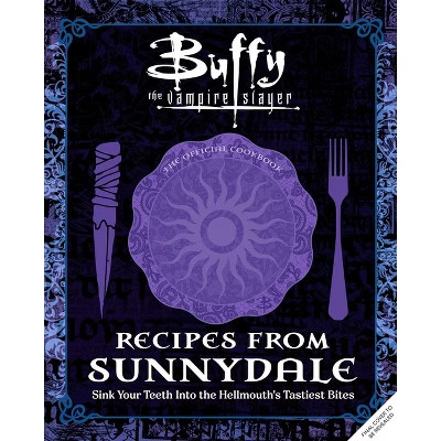 Buffy the Vampire Slayer: Recipes from Sunnydale [Official Cookbook] - by  Kim Laidlaw (Hardcover) | Target