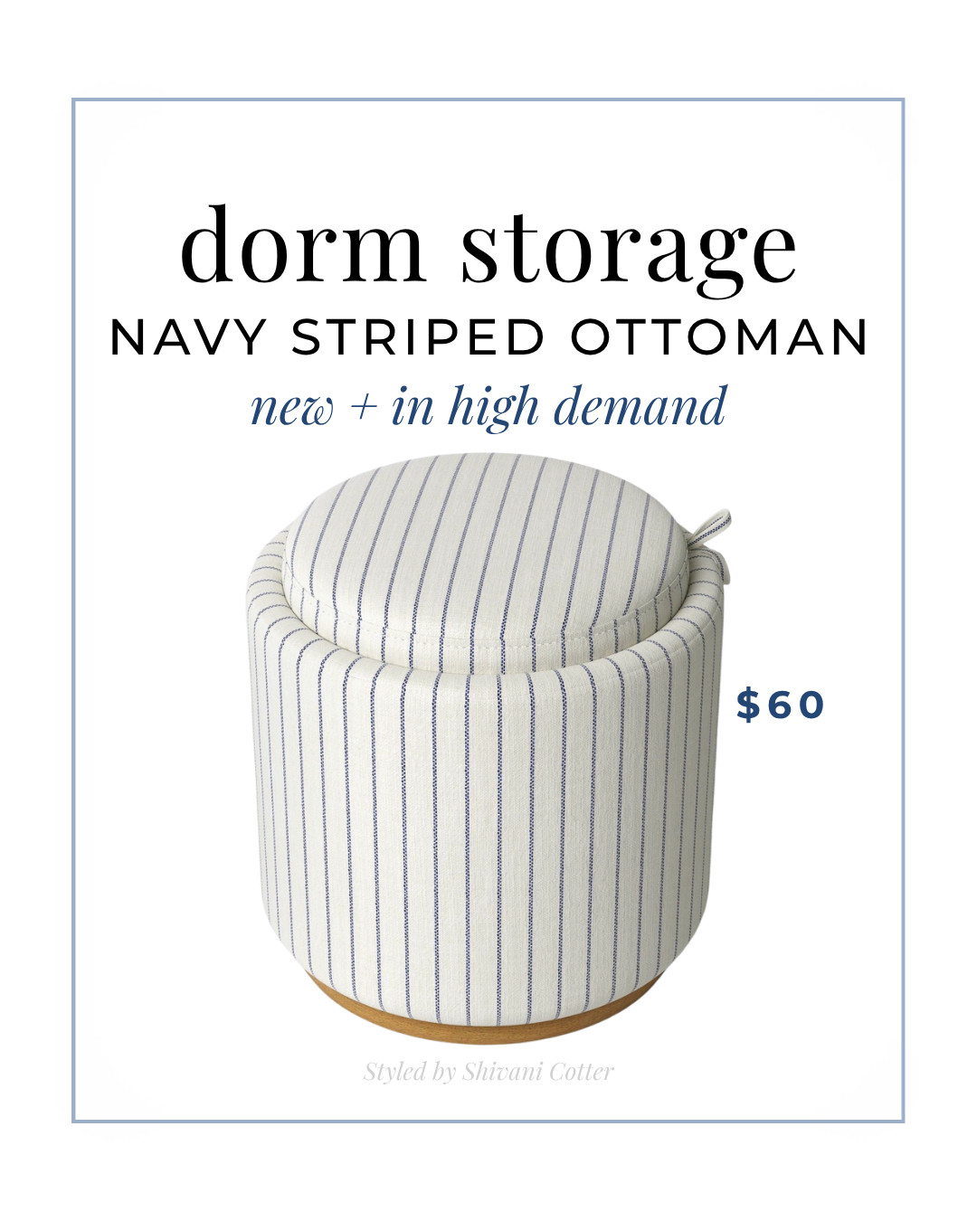 The Dorm Ottoman Everyone Will Want

This navy striped storage ottoman is the perfect dorm find. It adds extra seating, hidden storage, and a pretty finished look without taking up much space. Great for blankets, shoes, bags, snacks, or all the little things that need a home.
New, so cute, and already in high demand. Save this for your dorm shopping list and follow for more dorm finds.

dorm ottoman | storage ottoman | navy striped ottoman | dorm storage | dorm room must haves | college dorm essentials | dorm furniture | dorm organization | dorm decor
#preppydecor #dormsweetdorm #blueandwhitestripe #coastal 

 #LTKHome