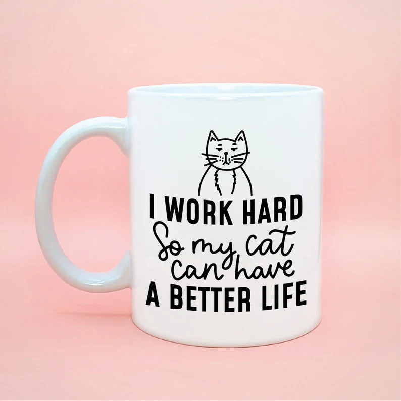 I Work Hard so My Cat Can Have a Better Life Cat Mom Coffee | Etsy | Etsy (US)