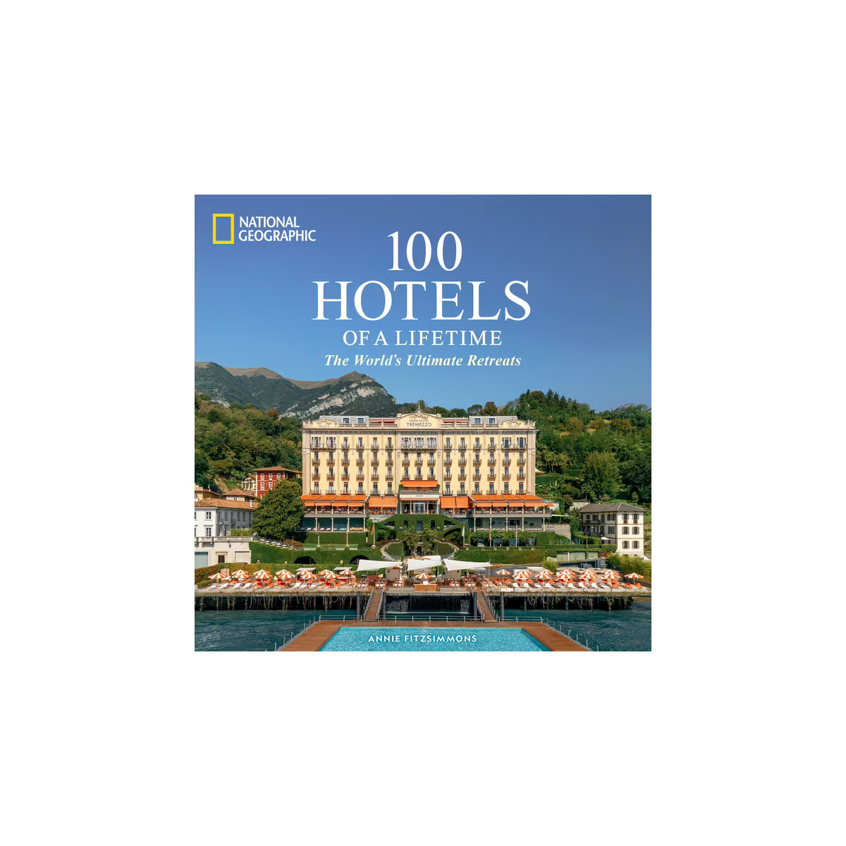 100 Hotels of a Lifetime - (100 of a Lifetime) by  Annie Fitzsimmons (Hardcover) | Target